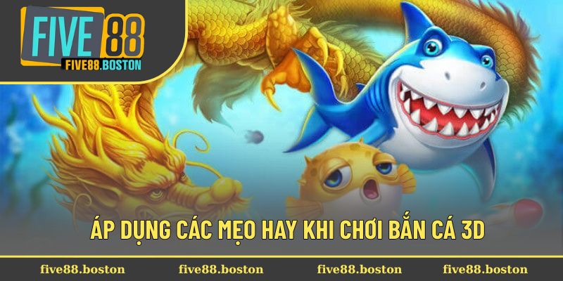 Áp dụng các mẹo hay khi chơi bắn cá 3D