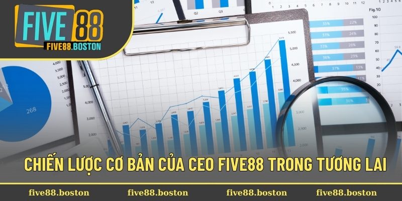 Chiến lược cơ bản của CEO Five88 trong tương lai