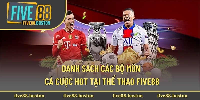 Danh sách các bộ môn cá cược hot tại thể thao Five88