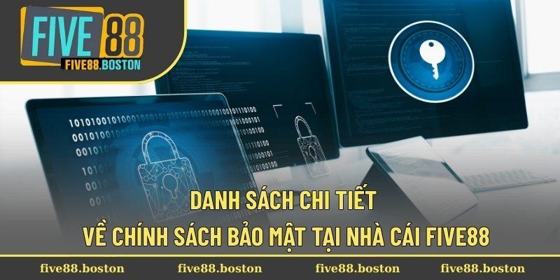 Danh sách chi tiết về chính sách bảo mật tại nhà cái Five88