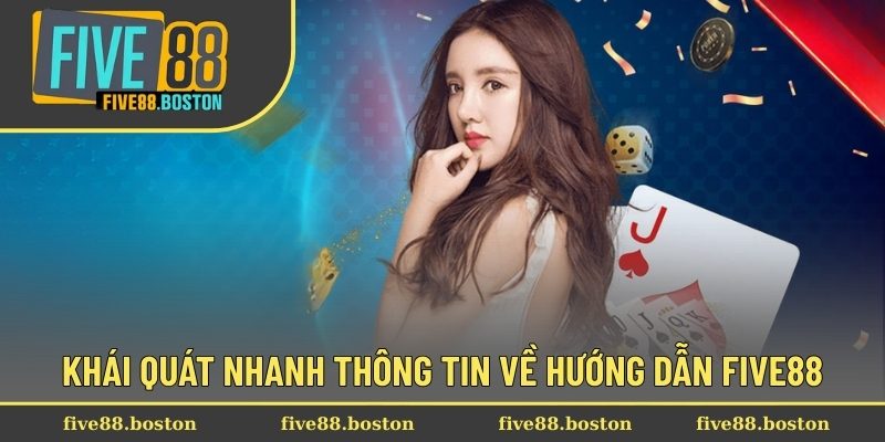 Khái quát nhanh thông tin về hướng dẫn Five88