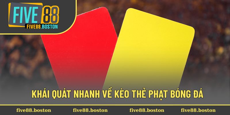 Khái quát nhanh về kèo thẻ phạt bóng đá