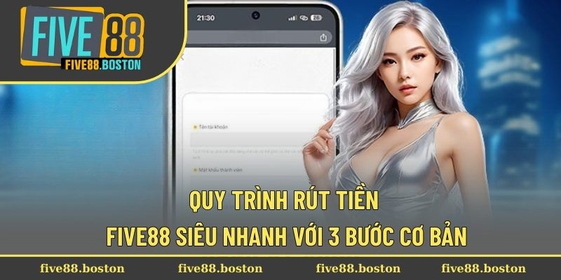 Quy trình rút tiền Five88 siêu nhanh với 3 bước cơ bản