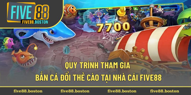 Quy trình tham gia bắn cá đổi thẻ cào tại nhà cái FIVE88