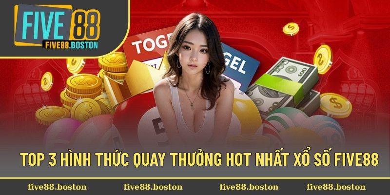 Top 3 hình thức quay thưởng hot nhất xổ số Five88