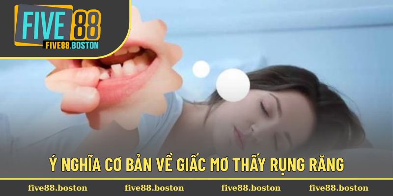 Ý nghĩa cơ bản về giấc mơ thấy rụng răng